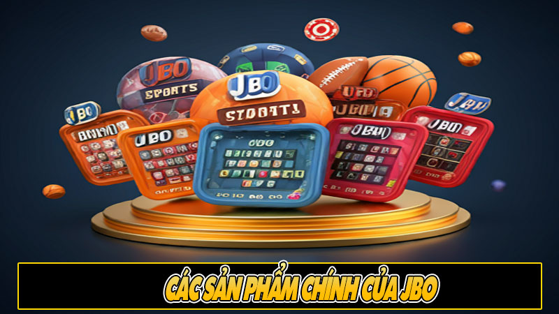 Các sản phẩm chính của JBO