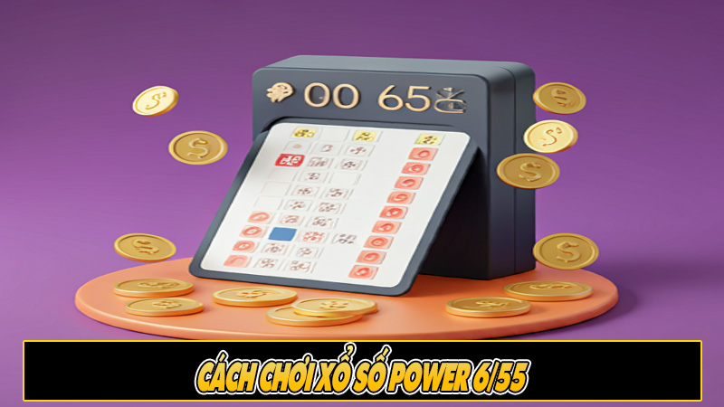 Cách chơi xổ số Power 6/55