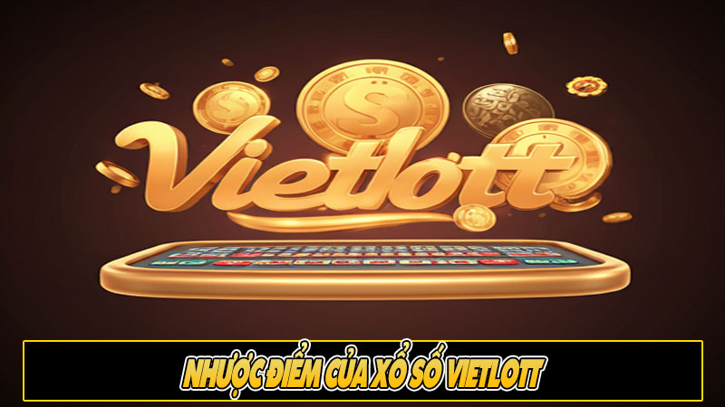 Nhược điểm của xổ số Vietlott