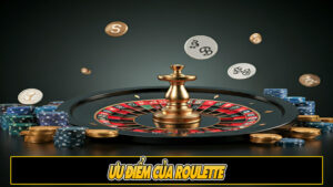 Ưu điểm của Roulette